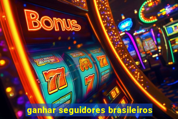 ganhar seguidores brasileiros